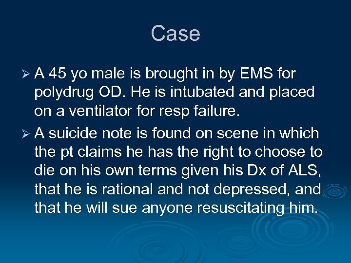 Case Ø A 45 yo male is brought in by EMS for polydrug OD.