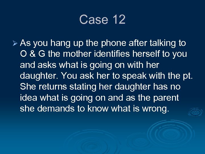 Case 12 Ø As you hang up the phone after talking to O &