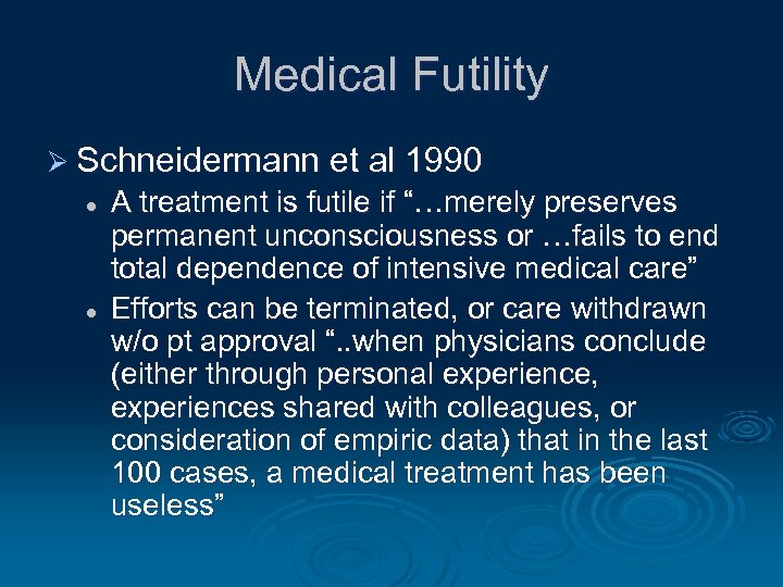 Medical Futility Ø Schneidermann et al 1990 l l A treatment is futile if