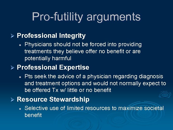 Pro-futility arguments Ø Professional Integrity l Ø Professional Expertise l Ø Physicians should not