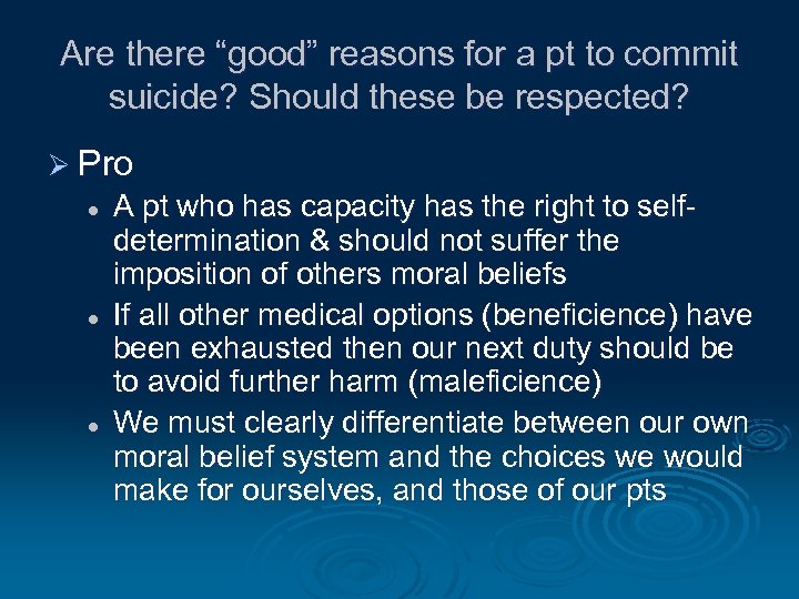 Are there “good” reasons for a pt to commit suicide? Should these be respected?