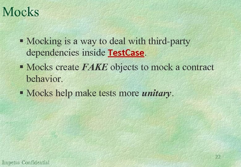 Mocks § Mocking is a way to deal with third-party dependencies inside Test. Case.