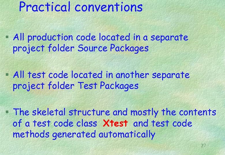 Practical conventions § All production code located in a separate project folder Source Packages