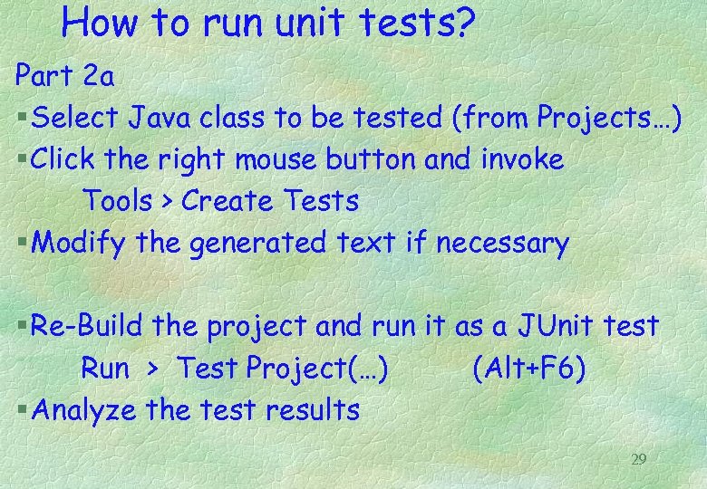How to run unit tests? Part 2 a § Select Java class to be