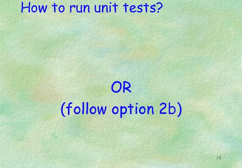 How to run unit tests? OR (follow option 2 b) 30 