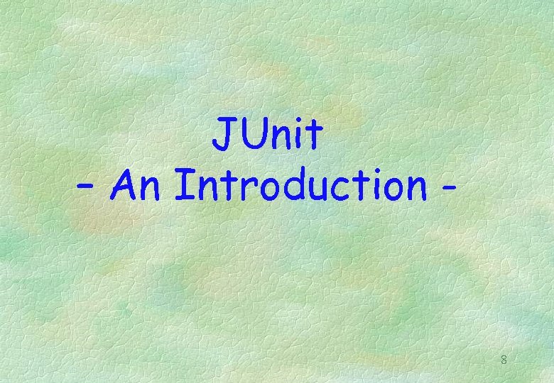 JUnit – An Introduction - 8 