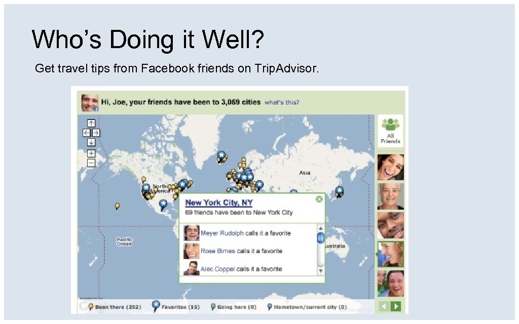 Who’s Doing it Well? Get travel tips from Facebook friends on Trip. Advisor. 