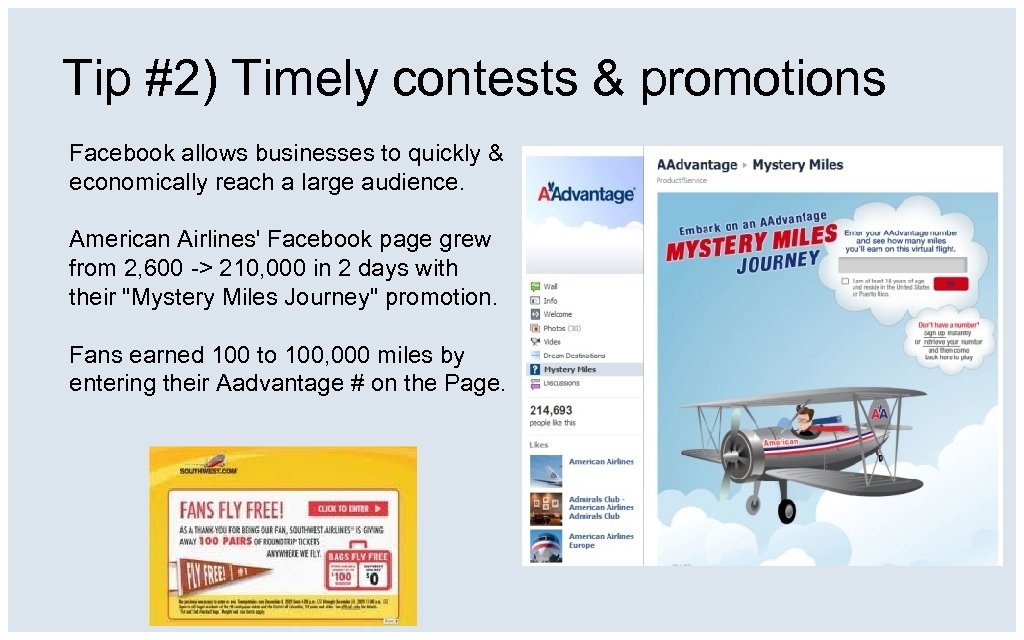 Tip #2) Timely contests & promotions Facebook allows businesses to quickly & economically reach