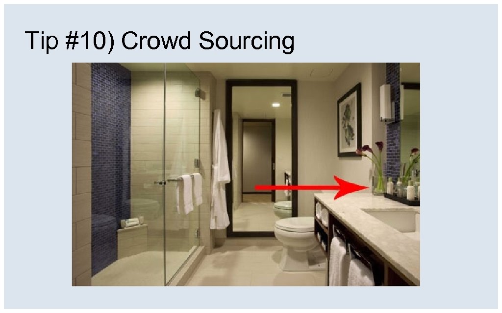 Tip #10) Crowd Sourcing 