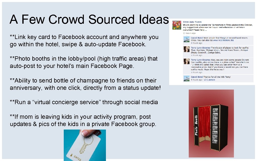 A Few Crowd Sourced Ideas **Link key card to Facebook account and anywhere you