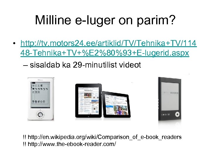 Milline e-luger on parim? • http: //tv. motors 24. ee/artiklid/TV/Tehnika+TV/114 48 -Tehnika+TV+%E 2%80%93+E-lugerid. aspx