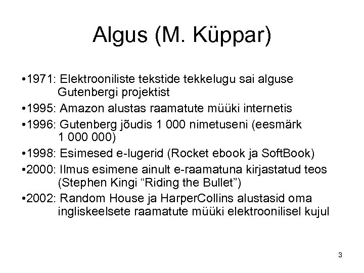 Algus (M. Küppar) • 1971: Elektrooniliste tekstide tekkelugu sai alguse Gutenbergi projektist • 1995:
