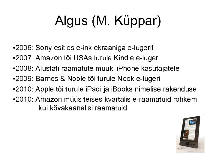 Algus (M. Küppar) • 2006: Sony esitles e-ink ekraaniga e-lugerit • 2007: Amazon tõi