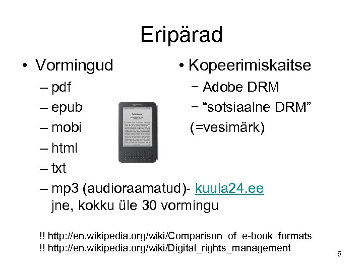 Eripärad • Vormingud • Kopeerimiskaitse – pdf − Adobe DRM – epub − “sotsiaalne