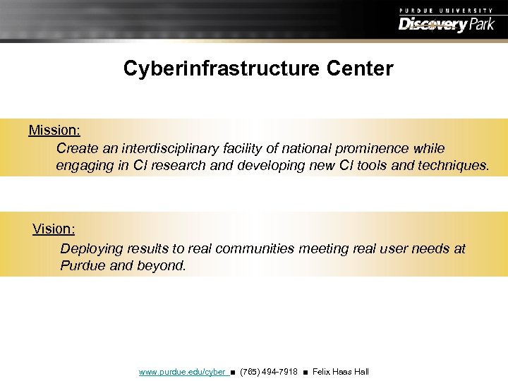 Cyberinfrastructure Center Mission: Create an interdisciplinary facility of national prominence while engaging in CI