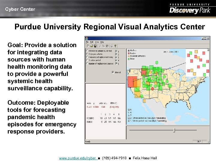 Cyber Center Purdue University Regional Visual Analytics Center Goal: Provide a solution for integrating