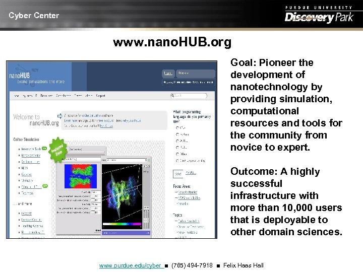 Cyber Center www. nano. HUB. org Goal: Pioneer the development of nanotechnology by providing
