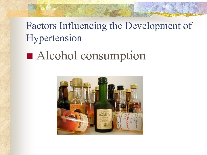 Factors Influencing the Development of Hypertension n Alcohol consumption 