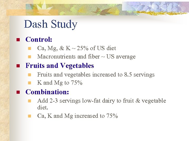 Dash Study n Control: n n n Fruits and Vegetables n n n Ca,