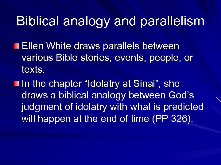 Biblical analogy and parallelism Ellen White draws parallels between various Bible stories, events, people,