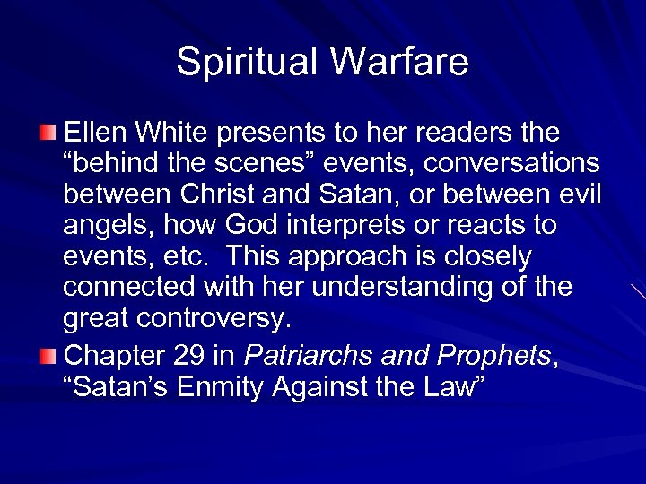 Spiritual Warfare Ellen White presents to her readers the “behind the scenes” events, conversations