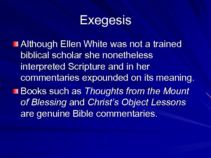 Exegesis Although Ellen White was not a trained biblical scholar she nonetheless interpreted Scripture