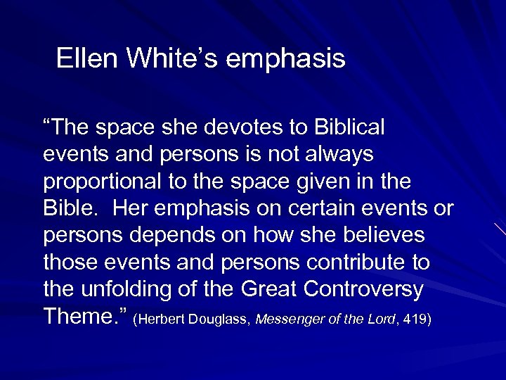 Ellen White’s emphasis “The space she devotes to Biblical events and persons is not