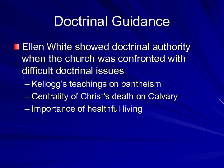 Doctrinal Guidance Ellen White showed doctrinal authority when the church was confronted with difficult