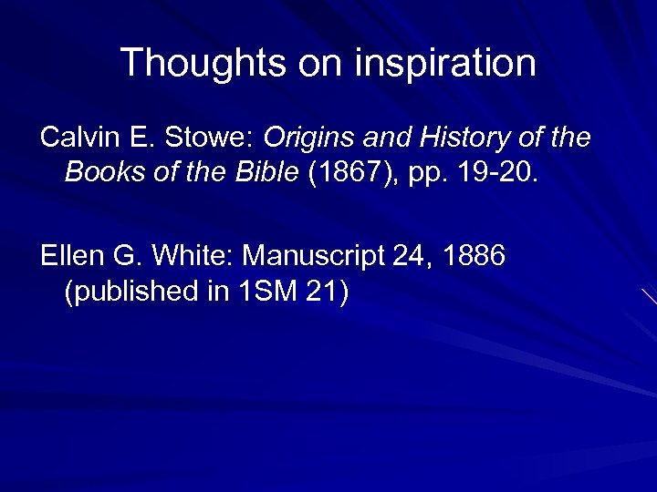 Thoughts on inspiration Calvin E. Stowe: Origins and History of the Books of the