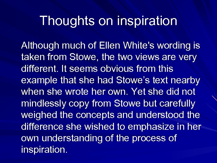 Thoughts on inspiration Although much of Ellen White's wording is taken from Stowe, the