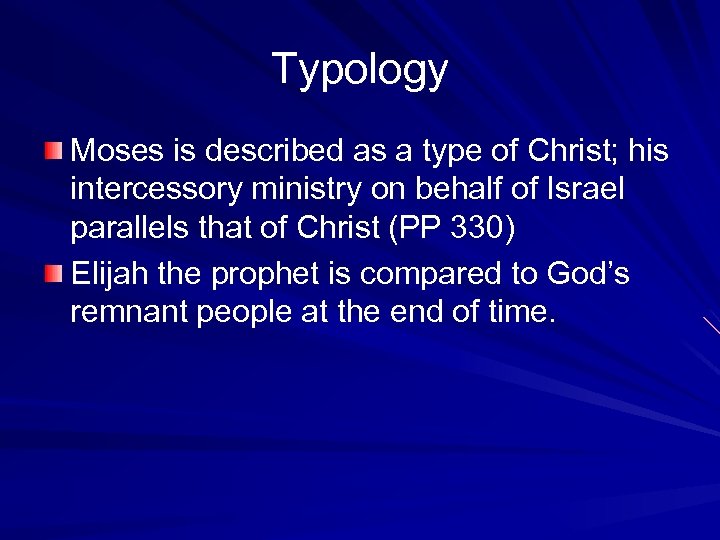 Typology Moses is described as a type of Christ; his intercessory ministry on behalf