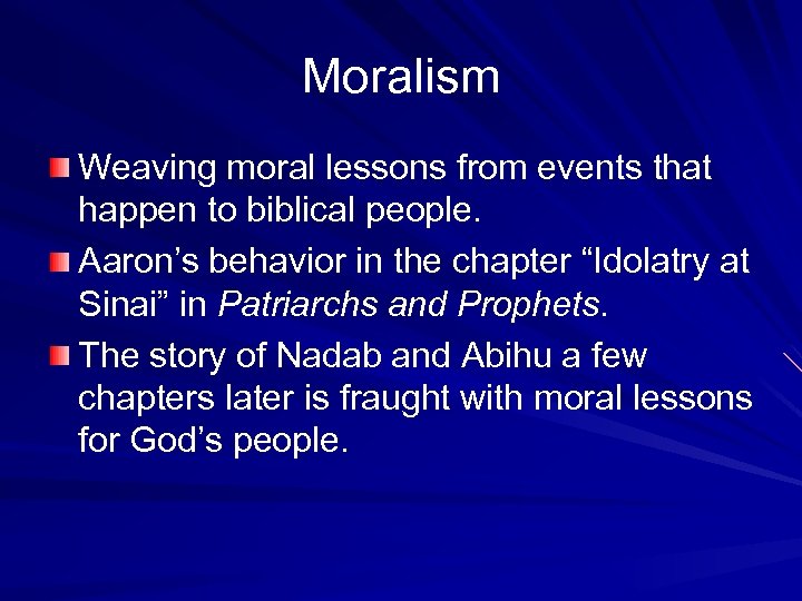 Moralism Weaving moral lessons from events that happen to biblical people. Aaron’s behavior in