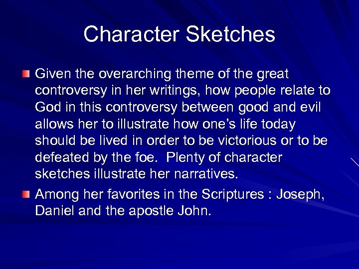 Character Sketches Given the overarching theme of the great controversy in her writings, how