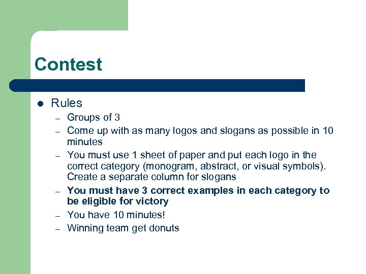 Contest l Rules – – – Groups of 3 Come up with as many