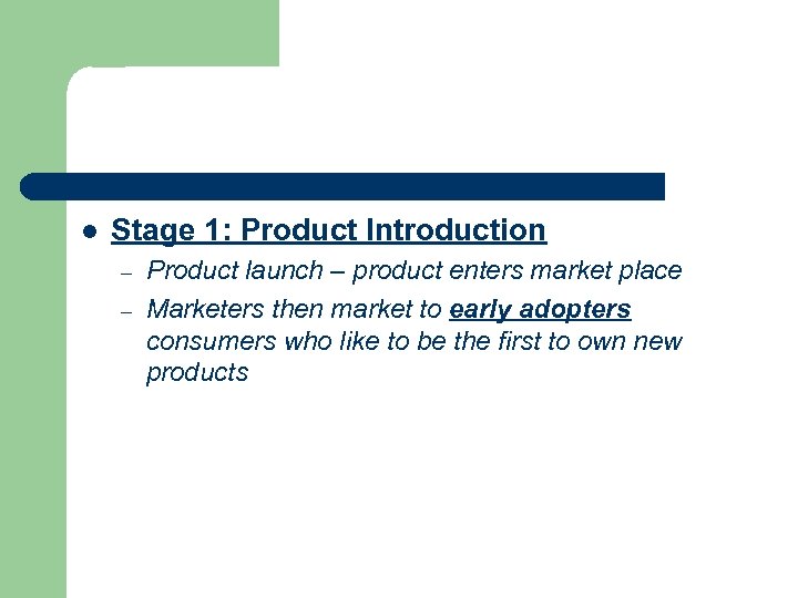 l Stage 1: Product Introduction – – Product launch – product enters market place