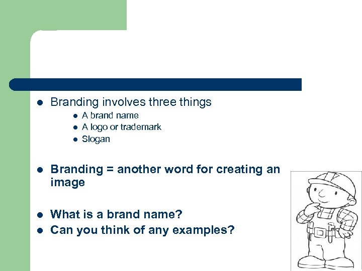l Branding involves three things l l l A brand name A logo or