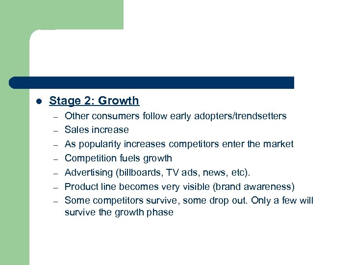 l Stage 2: Growth – – – – Other consumers follow early adopters/trendsetters Sales