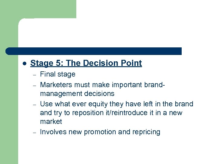 l Stage 5: The Decision Point – – Final stage Marketers must make important