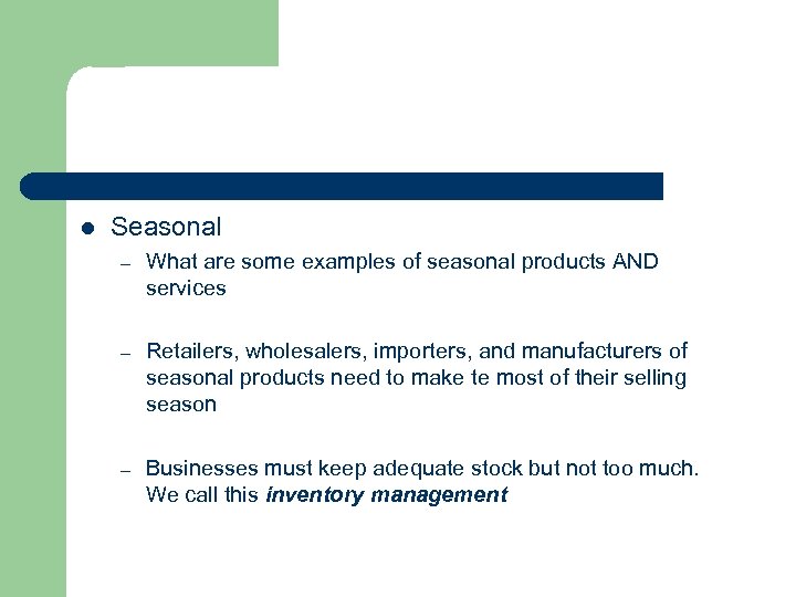 l Seasonal – What are some examples of seasonal products AND services – Retailers,