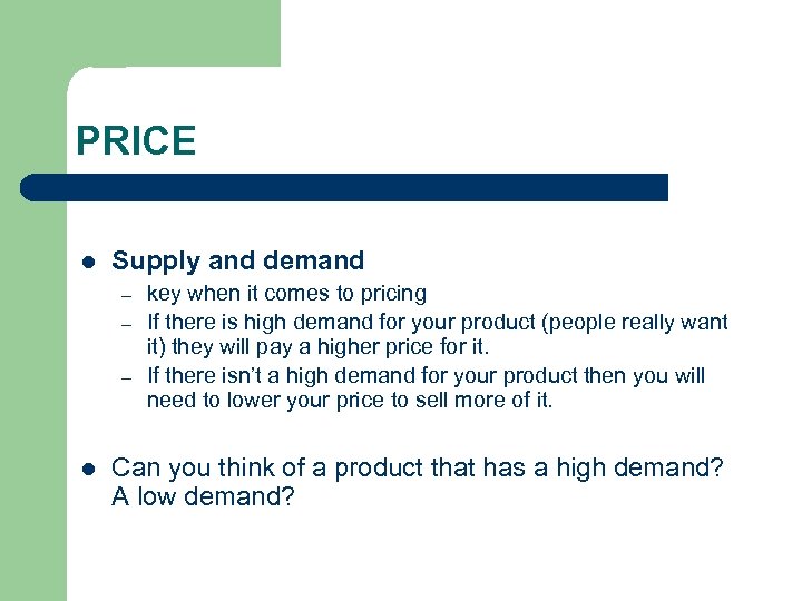 PRICE l Supply and demand – – – l key when it comes to