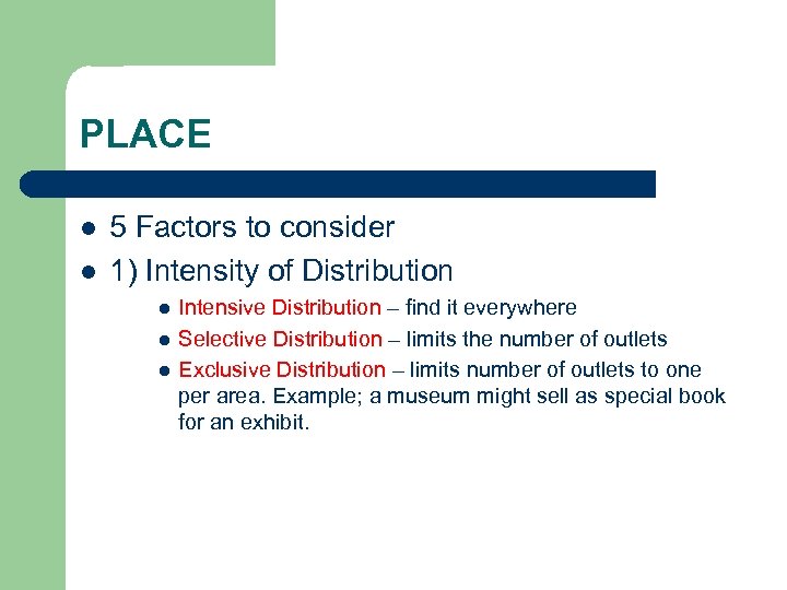 PLACE l l 5 Factors to consider 1) Intensity of Distribution l l l