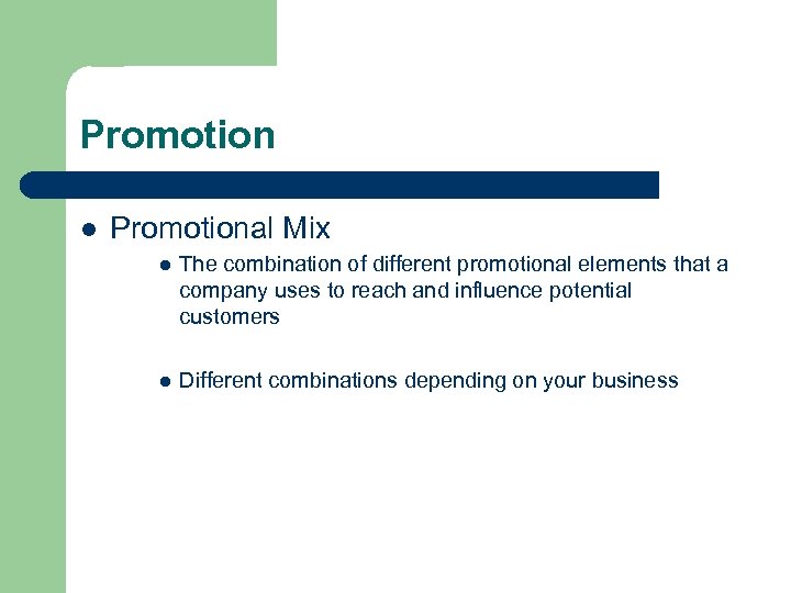 Promotion l Promotional Mix l The combination of different promotional elements that a company