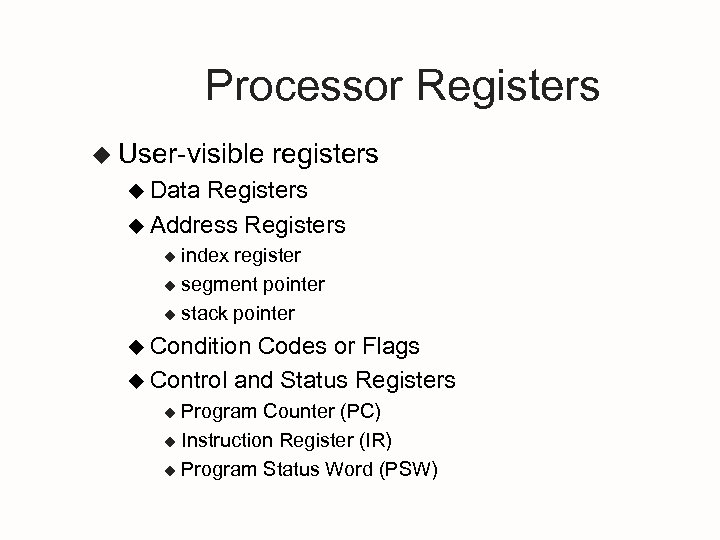 Processor Registers u User-visible registers u Data Registers u Address Registers index register u
