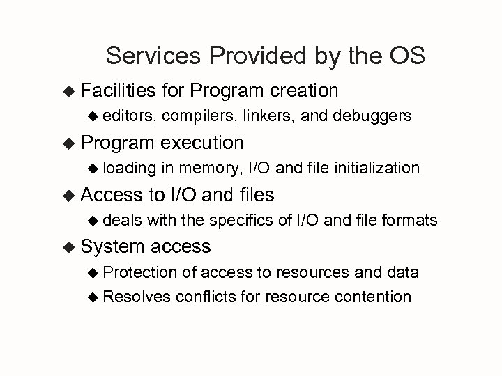 Services Provided by the OS u Facilities u editors, u Program u loading u