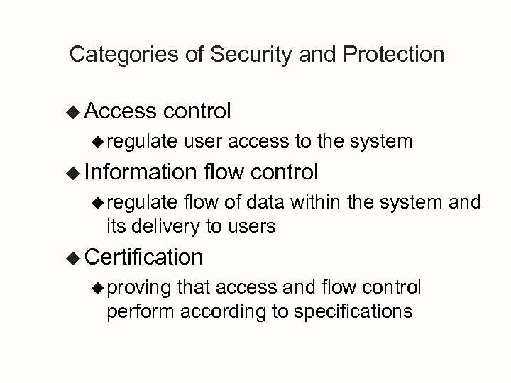 Categories of Security and Protection u Access control u regulate user access to the