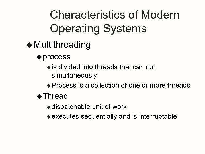 Characteristics of Modern Operating Systems u Multithreading u process u is divided into threads