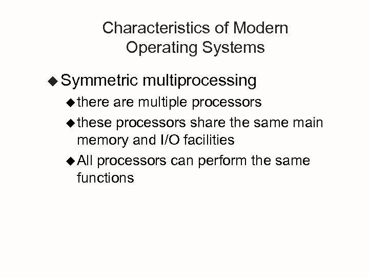 Characteristics of Modern Operating Systems u Symmetric u there multiprocessing are multiple processors u