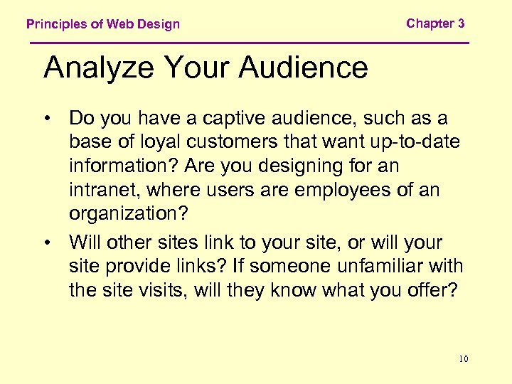 Principles of Web Design Chapter 3 Analyze Your Audience • Do you have a