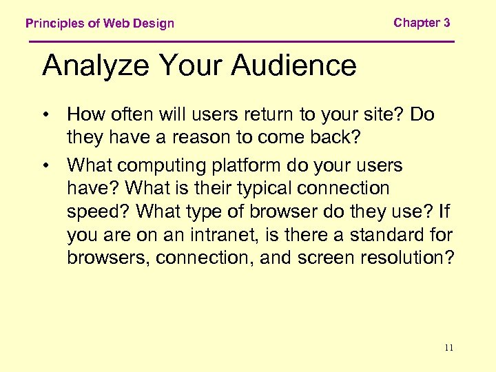 Principles of Web Design Chapter 3 Analyze Your Audience • How often will users