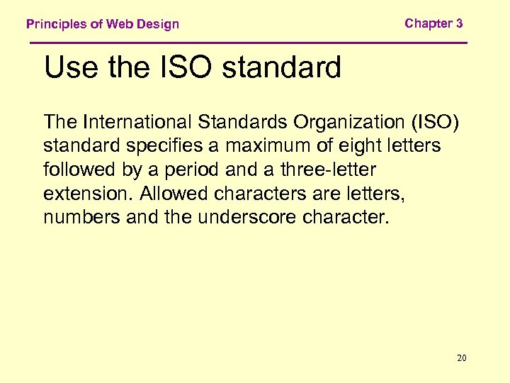 Principles of Web Design Chapter 3 Use the ISO standard The International Standards Organization